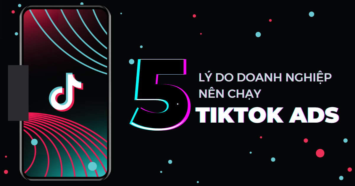vi-sao-nen-chay-quang-cao-tiktok